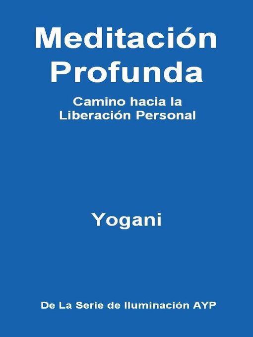Title details for Meditación Profunda--Camino hacia la Liberación Personal by Yogani - Available